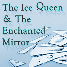 The Ice Queen & The Enchanted Mirror