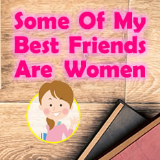 Some of My Best Friends are Women