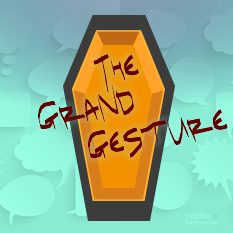 The Grand Gesture